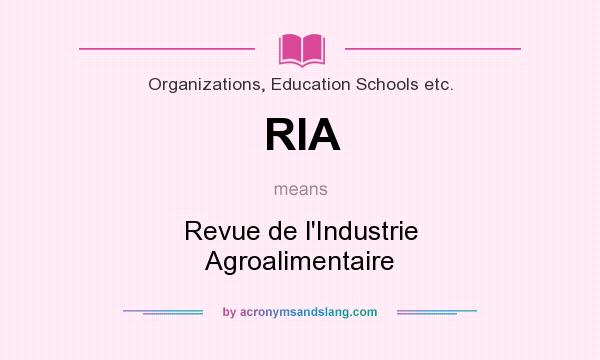 What does RIA mean? It stands for Revue de l`Industrie Agroalimentaire