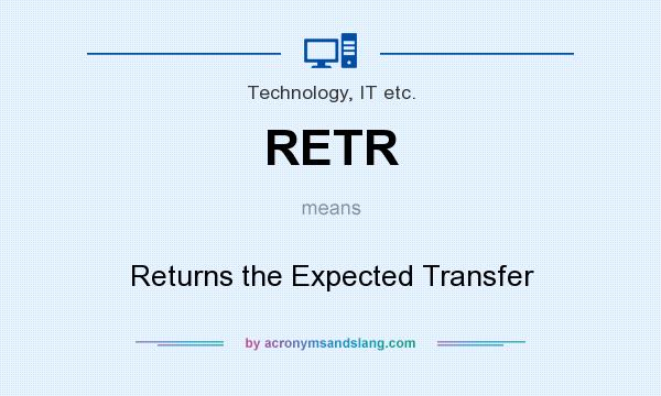 What does RETR mean? It stands for Returns the Expected Transfer