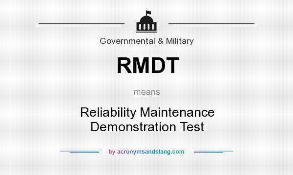 What does RMDT mean? It stands for Reliability Maintenance Demonstration Test