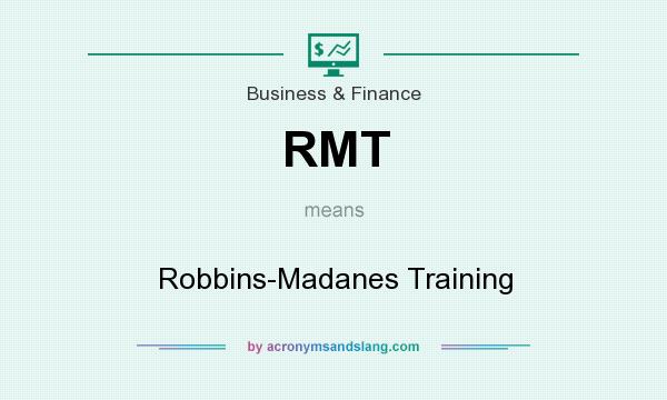 What does RMT mean? It stands for Robbins-Madanes Training