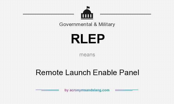 What does RLEP mean? It stands for Remote Launch Enable Panel