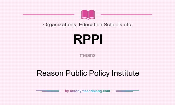 What does RPPI mean? It stands for Reason Public Policy Institute