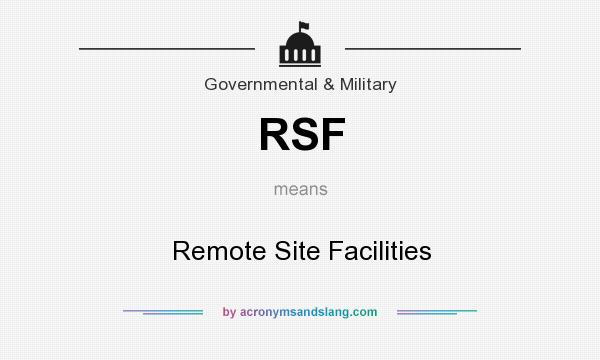 What does RSF mean? It stands for Remote Site Facilities