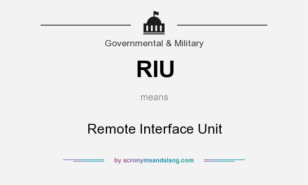 What does RIU mean? It stands for Remote Interface Unit