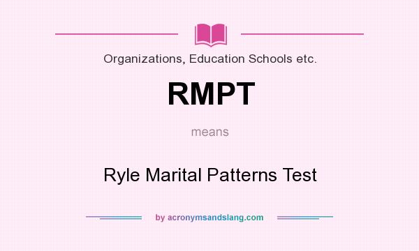 What does RMPT mean? It stands for Ryle Marital Patterns Test