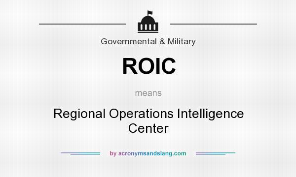 What does ROIC mean? It stands for Regional Operations Intelligence Center