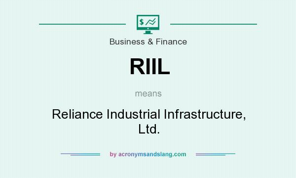 What does RIIL mean? It stands for Reliance Industrial Infrastructure, Ltd.