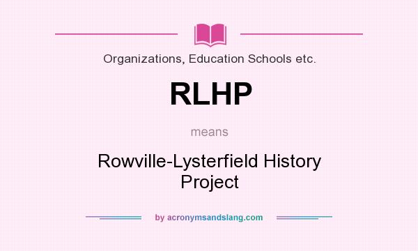 What does RLHP mean? It stands for Rowville-Lysterfield History Project