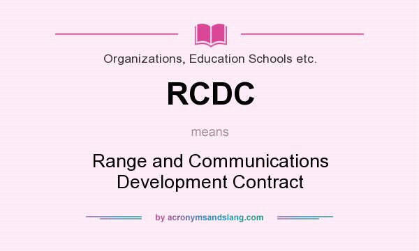 What does RCDC mean? It stands for Range and Communications Development Contract