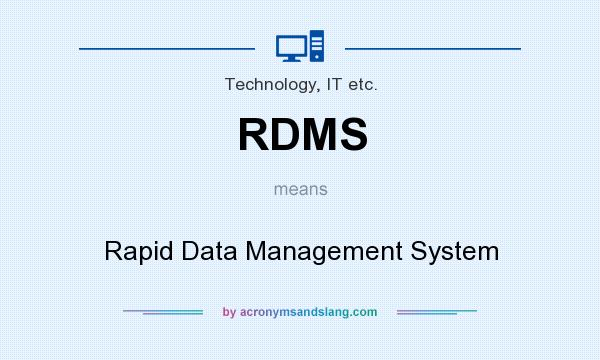 What does RDMS mean? It stands for Rapid Data Management System