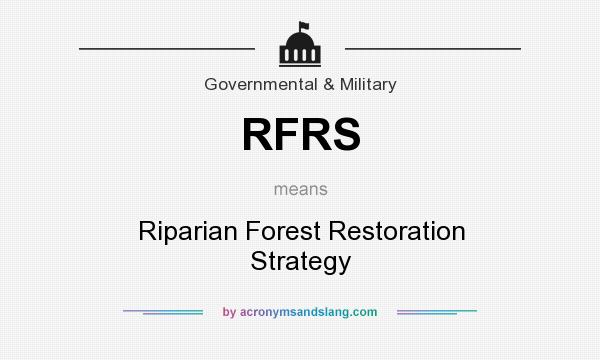 What does RFRS mean? It stands for Riparian Forest Restoration Strategy