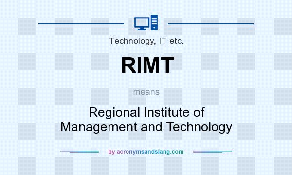 What does RIMT mean? It stands for Regional Institute of Management and Technology