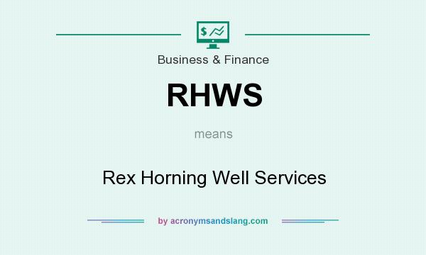 What does RHWS mean? It stands for Rex Horning Well Services