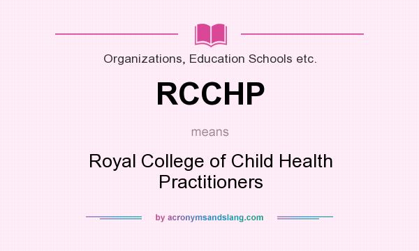 What does RCCHP mean? It stands for Royal College of Child Health Practitioners