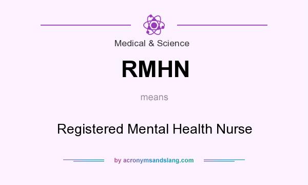 What does RMHN mean? It stands for Registered Mental Health Nurse