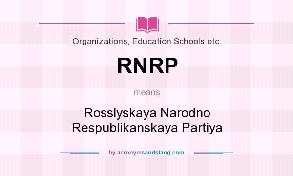 What does RNRP mean? It stands for Rossiyskaya Narodno Respublikanskaya Partiya