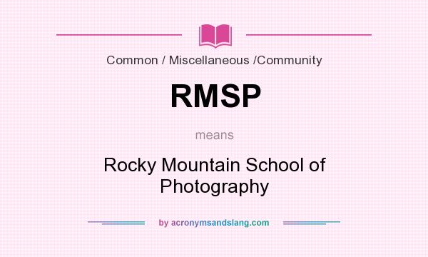 What does RMSP mean? It stands for Rocky Mountain School of Photography