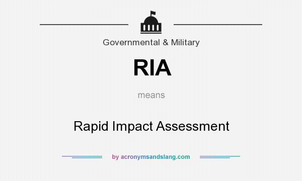 What does RIA mean? It stands for Rapid Impact Assessment