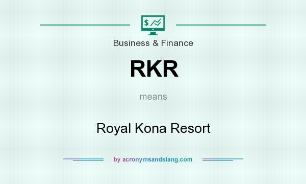 What does RKR mean? It stands for Royal Kona Resort
