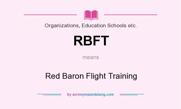 What does RBFT mean? It stands for Red Baron Flight Training