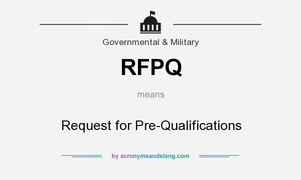 What does RFPQ mean? It stands for Request for Pre-Qualifications