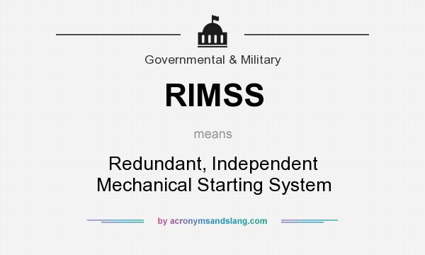 What does RIMSS mean? It stands for Redundant, Independent Mechanical Starting System