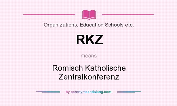 What does RKZ mean? It stands for Romisch Katholische Zentralkonferenz