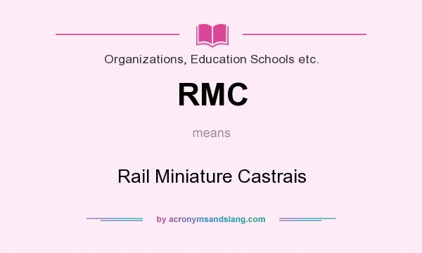 What does RMC mean? It stands for Rail Miniature Castrais