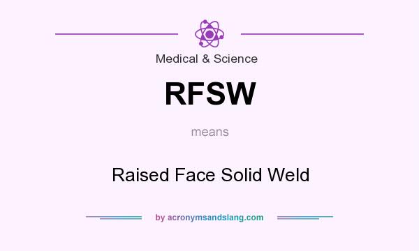 What does RFSW mean? It stands for Raised Face Solid Weld
