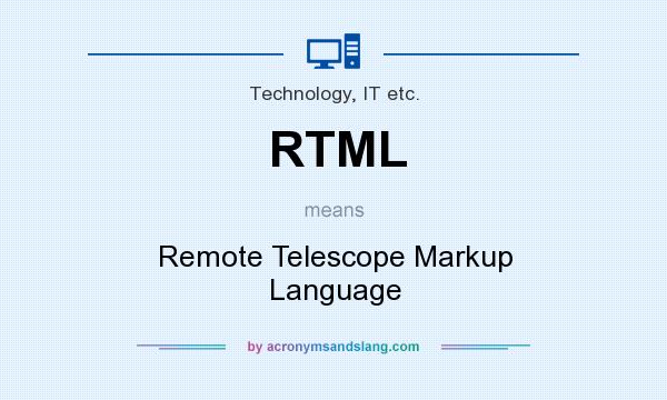 What does RTML mean? It stands for Remote Telescope Markup Language
