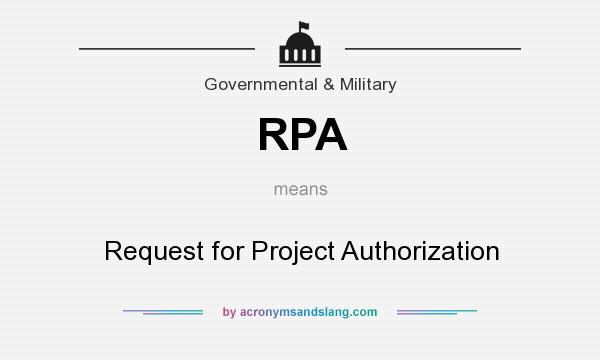 What does RPA mean? It stands for Request for Project Authorization