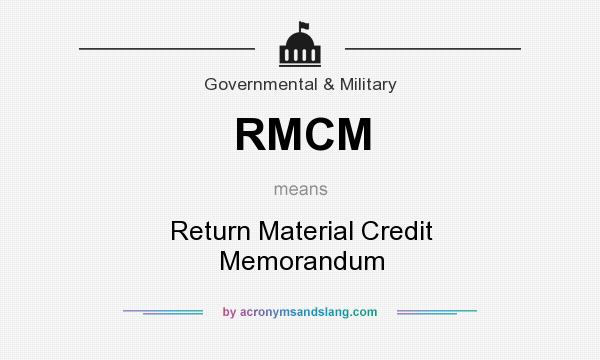 What does RMCM mean? It stands for Return Material Credit Memorandum