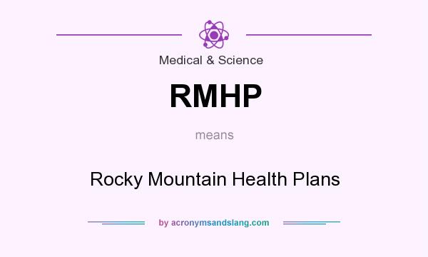 What does RMHP mean? It stands for Rocky Mountain Health Plans