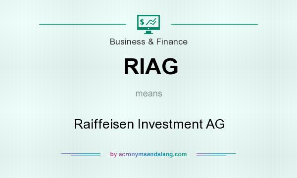 What does RIAG mean? It stands for Raiffeisen Investment AG