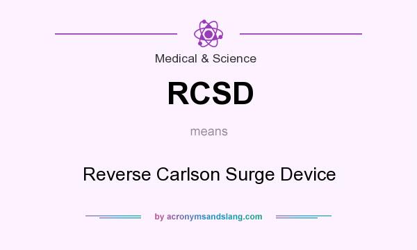 What does RCSD mean? It stands for Reverse Carlson Surge Device