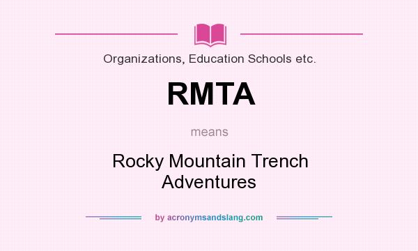 What does RMTA mean? It stands for Rocky Mountain Trench Adventures