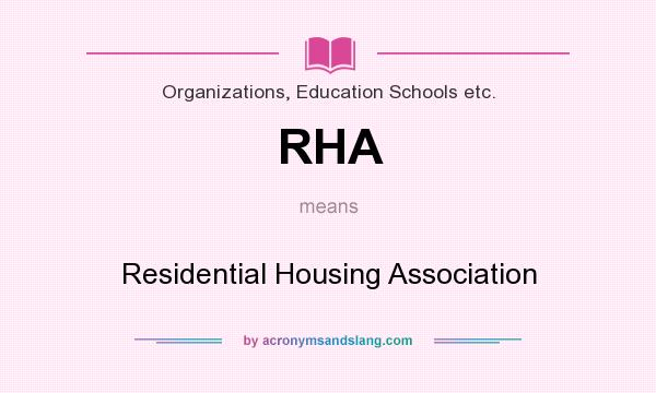 What does RHA mean? It stands for Residential Housing Association