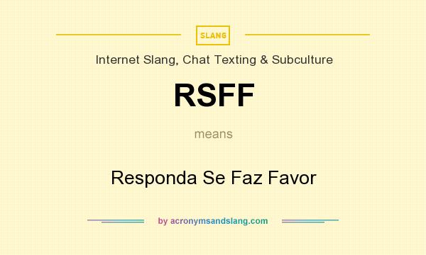 What does RSFF mean? It stands for Responda Se Faz Favor