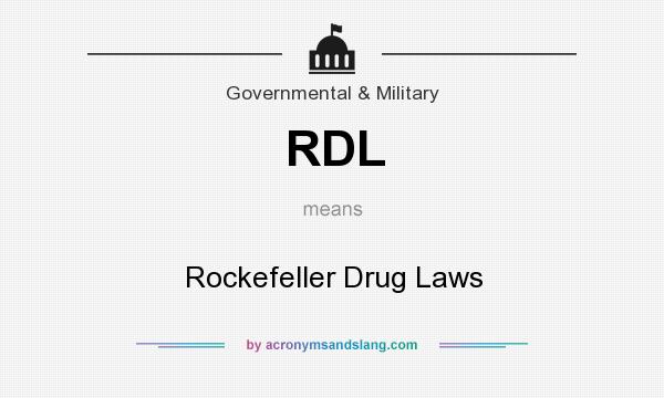 What does RDL mean? It stands for Rockefeller Drug Laws