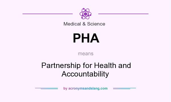 What does PHA mean? It stands for Partnership for Health and Accountability