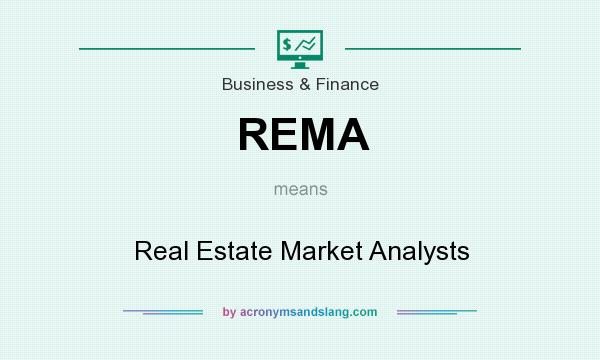 What does REMA mean? It stands for Real Estate Market Analysts