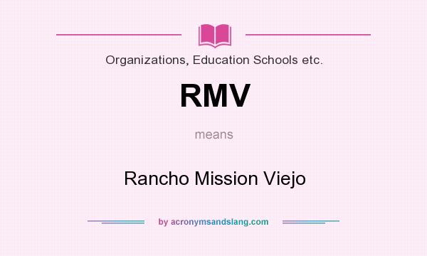 What does RMV mean? It stands for Rancho Mission Viejo