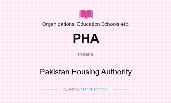 What does PHA mean? It stands for Pakistan Housing Authority