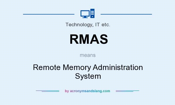 What does RMAS mean? It stands for Remote Memory Administration System