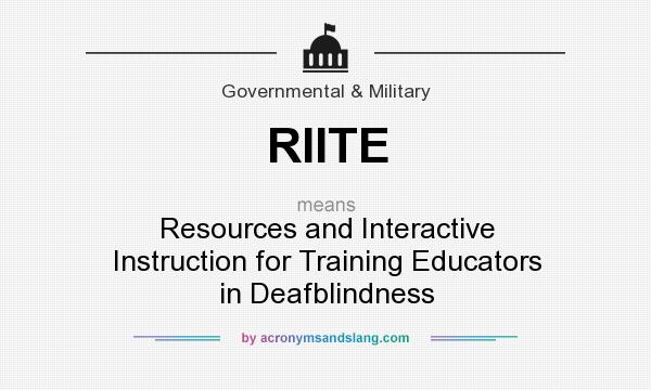 What does RIITE mean? It stands for Resources and Interactive Instruction for Training Educators in Deafblindness