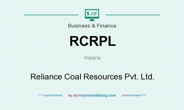 What does RCRPL mean? It stands for Reliance Coal Resources Pvt. Ltd.