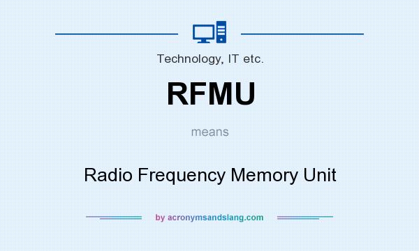 What does RFMU mean? It stands for Radio Frequency Memory Unit