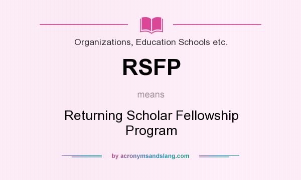 What does RSFP mean? It stands for Returning Scholar Fellowship Program