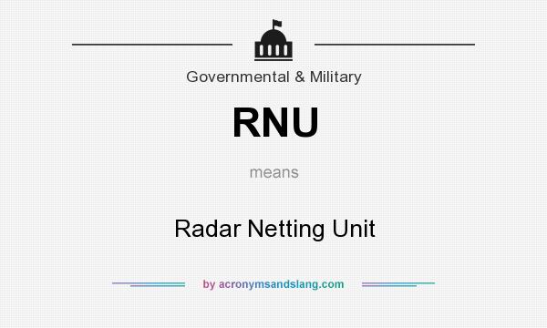 What does RNU mean? It stands for Radar Netting Unit