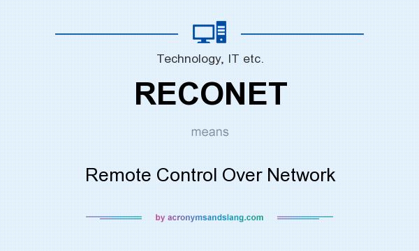 What does RECONET mean? It stands for Remote Control Over Network